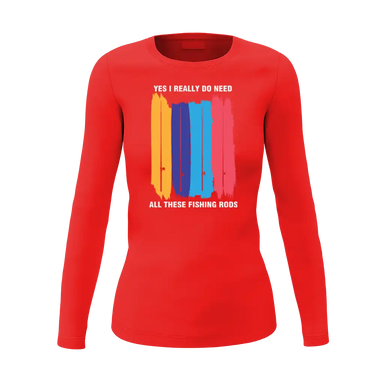 I Really Need All These Fishing Rods Women Long Sleeve Shirt
